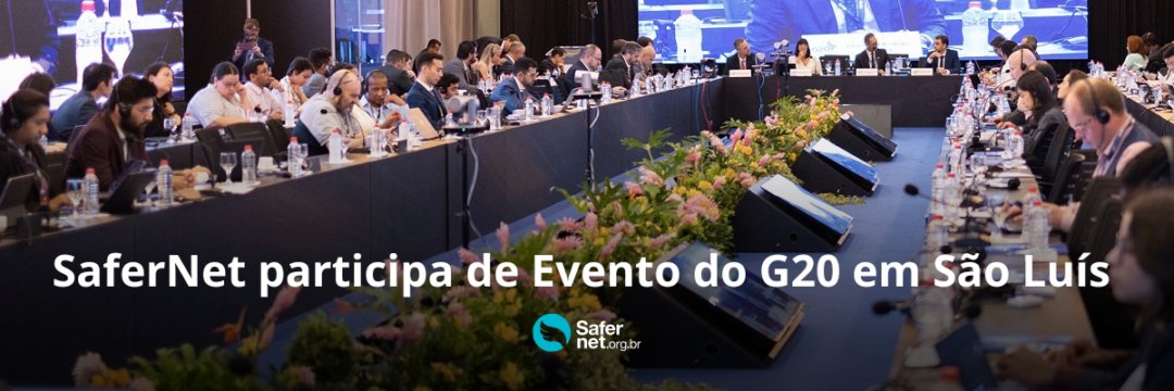 g20-–-safernet-participa-de-dois-eventos-do-grupo-de-trabalho-de-economia-digital,-em-sao-luis