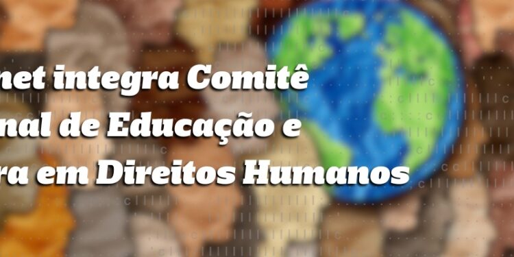 safernet-integra-comite-nacional-de-educacao-e-cultura-em-direitos-humanos