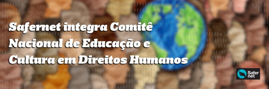 safernet-integra-comite-nacional-de-educacao-e-cultura-em-direitos-humanos