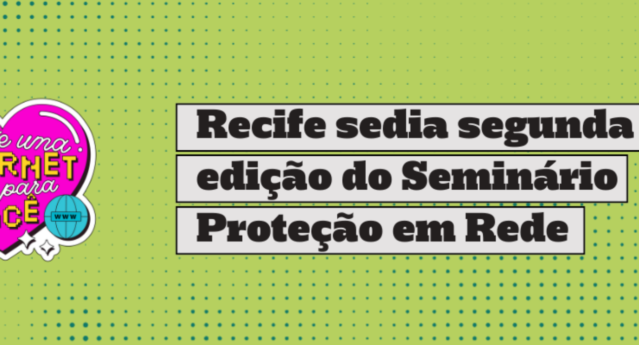 recife-sedia-segunda-edicao-do-seminario-protecao-em-rede