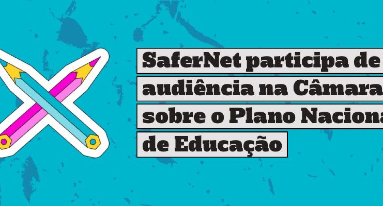 safernet-participa-de-audiencia-na-camara-sobre-o-plano-nacional-de-educacao
