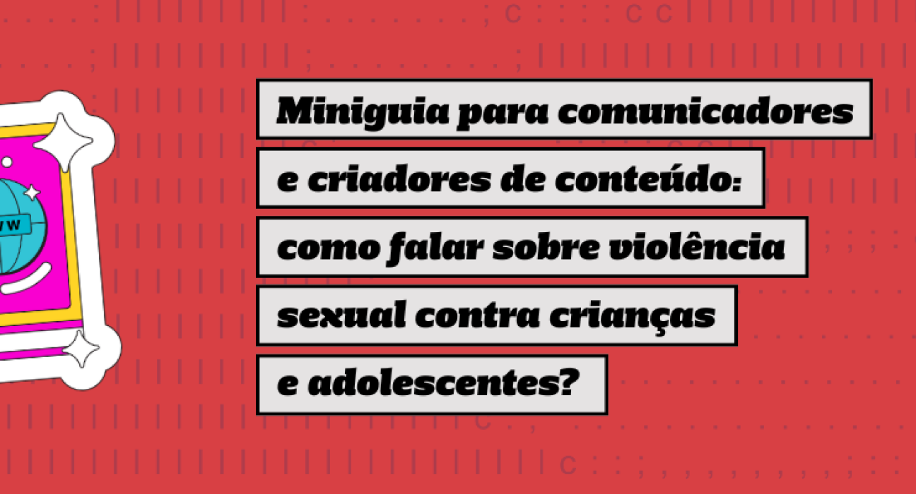safernet-lanca-miniguia-sobre-como-falar-de-violencia-sexual-contra-criancas-e-adolescentes