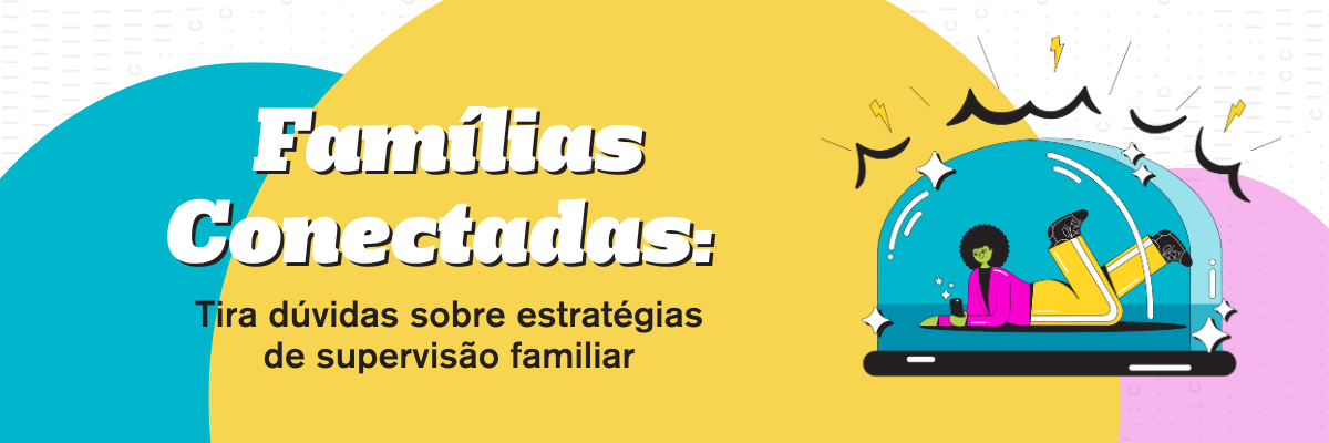 safernet-tira-duvidas-praticas-sobre-estrategias-de-supervisao-familiar